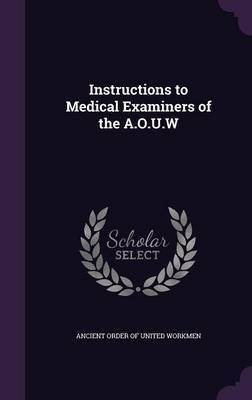 Instructions to Medical Examiners of the A.O.U.W image