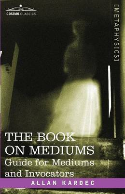 The Book on Mediums by Allan Kardec