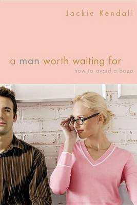 A Man Worth Waiting for by Jackie Kendall image