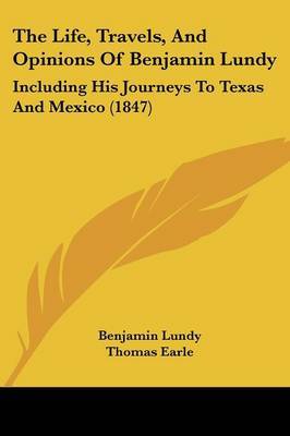 Life, Travels, And Opinions Of Benjamin Lundy image