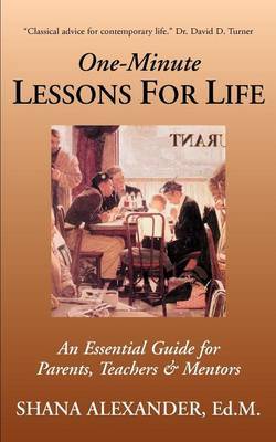 One-Minute Lessons for Life: An Essential Guide for Parents, Teachers & Mentors by Shana Alexander image