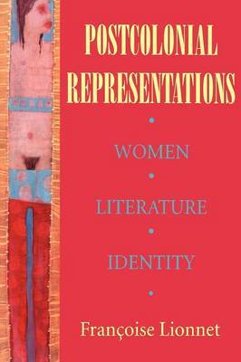 Postcolonial Representations by Francoise Lionnet