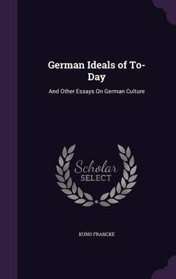 German Ideals of To-Day by Kuno Francke image