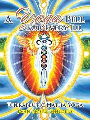 A Yoga Pill for Every Ill by John Myers Childers image