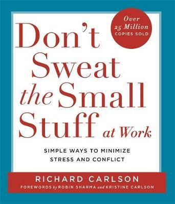 Don't Sweat the Small Stuff at Work by Richard Carlson image