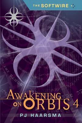 Softwire Book 4: Awakening On Orbis 4 by Haarsma P.J. image