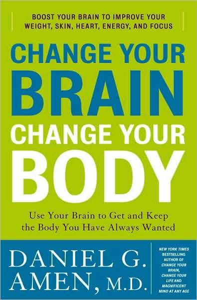 Change Your Brain, Change Your Body: Use Your Brain to Get and Keep the Body You Have Always Wanted image