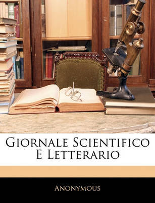 Giornale Scientifico E Letterario by * Anonymous image