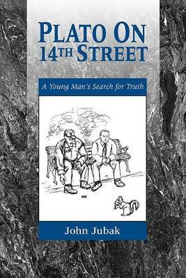 Plato on 14th Street: A Young Man's Search for Truth by John Jubak image
