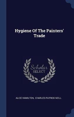 Hygiene of the Painters' Trade by Alice Hamilton image