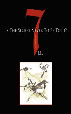 7 Is The Secret Never To Be Told? by J.L. image
