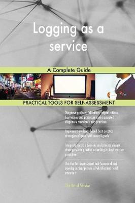 Logging as a Service a Complete Guide by Gerardus Blokdyk image