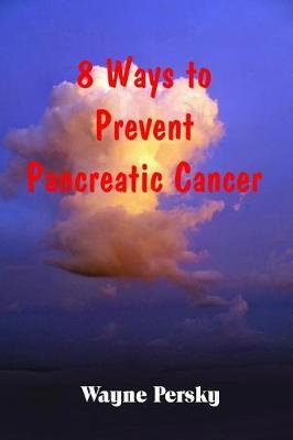 8 Ways to Prevent Pancreatic Cancer by Wayne Persky image