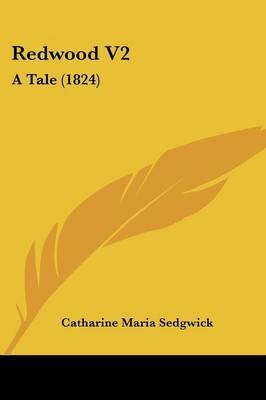 Redwood V2: A Tale (1824) by Catharine Maria Sedgwick image