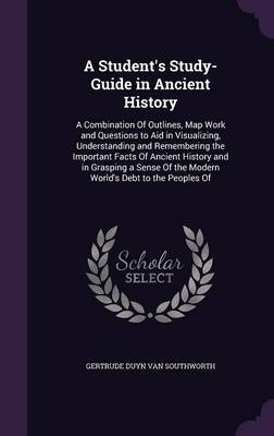 A Student's Study-Guide in Ancient History on Hardback by Gertrude Duyn Van Southworth