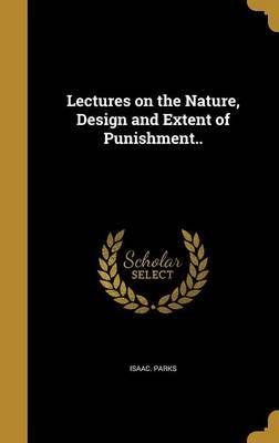 Lectures on the Nature, Design and Extent of Punishment.. image