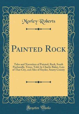 Painted Rock by Morley Roberts image