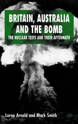 Britain, Australia and the Bomb by Lorna Arnold image
