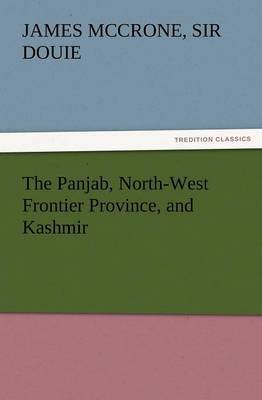 The Panjab, North-West Frontier Province, and Kashmir by James McCrone Sir Douie image