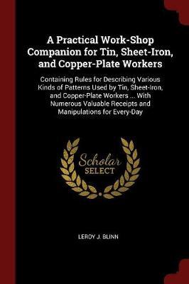 A Practical Work-Shop Companion for Tin, Sheet-Iron, and Copper-Plate Workers by Leroy J Blinn image