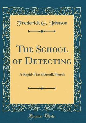 The School of Detecting by Frederick G Johnson image