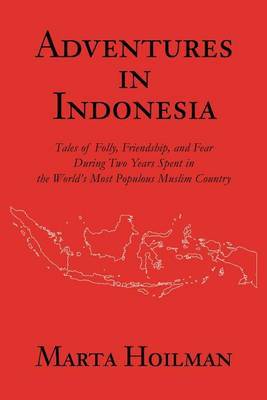 Adventures in Indonesia by Marta Hoilman image