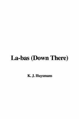 La-Bas (Down There) by K. J. Huysmans image