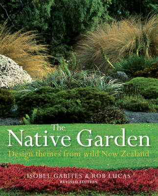 The Native Garden: Design Themes from Wild New Zealand by Rob Lucas image