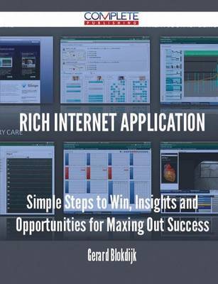 Rich Internet Application - Simple Steps to Win, Insights and Opportunities for Maxing Out Success on Paperback by Gerard Blokdijk