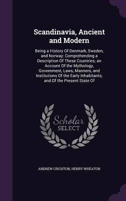 Scandinavia, Ancient and Modern by Andrew Crichton image