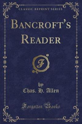 Bancroft's Reader (Classic Reprint) by Chas H Allen image