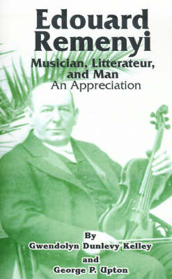 Edouard Remenyi: Musician, Litterateur, and Man; An Appreciation by Gwendolyn Dunlevy Kelley image