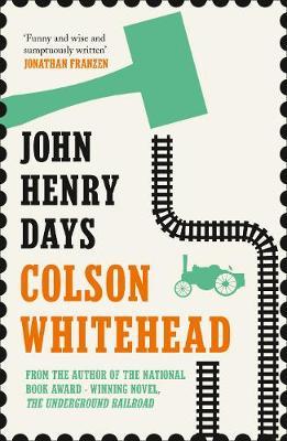 John Henry Days by Colson Whitehead image