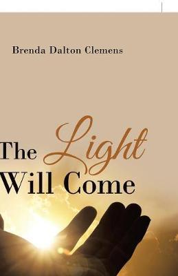 The Light Will Come by Brenda Dalton Clemens image