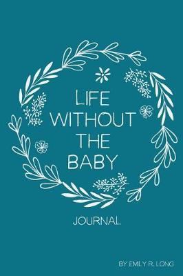 Life Without the Baby Journal by Emily R Long image