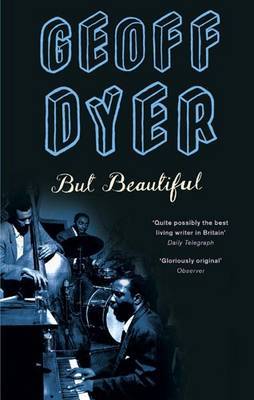 But Beautiful by Geoff Dyer