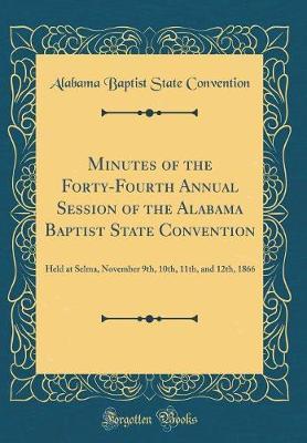 Minutes of the Forty-Fourth Annual Session of the Alabama Baptist State Convention by Alabama Baptist State Convention image