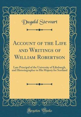 Account of the Life and Writings of William Robertson by Dugald Stewart image