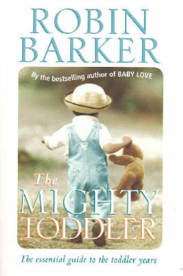 The Mighty Toddler: The Growth and Development of Your Toddler by Robin Barkerk image