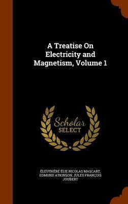 A Treatise on Electricity and Magnetism, Volume 1 by Eleuthere Elie Nicolas Mascart image
