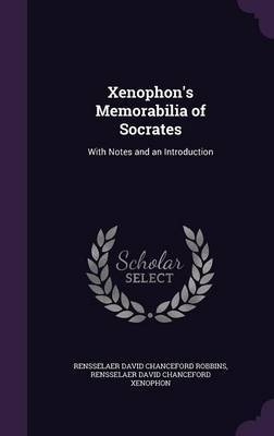 Xenophon's Memorabilia of Socrates on Hardback by Rensselaer David Chanceford Robbins