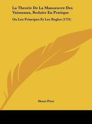 La Theorie de La Manoeuvre Des Vaisseaux, Reduite En Pratique: Ou Les Principes Et Les Regles (1731) by Henri Pitot image