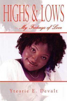 Highs & Lows -- My Feelings of Love by Ytearie E. Devalt image