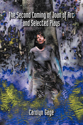 The Second Coming of Joan of Arc and Selected Plays by Carolyn Gage image