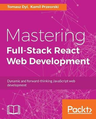 Mastering Full-Stack React Web Development by Tomasz Dyl image