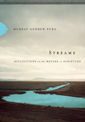 Streams: Reflections on the Waters in Scripture by Murray Andrew Pura image