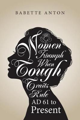Women Triumph When Tough Traits Rule by Babette Anton image