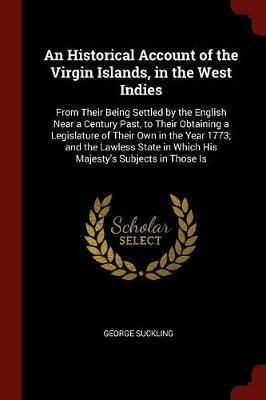 An Historical Account of the Virgin Islands, in the West Indies by George Suckling