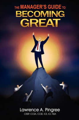 The Manager's Guide to Becoming Great by Lawrence A Pingree image