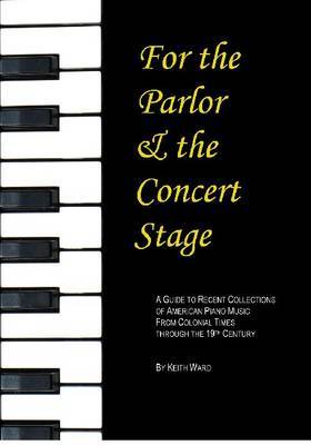 For the Parlor and the Concert Stage by Keith C. Ward